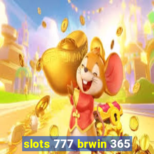 slots 777 brwin 365